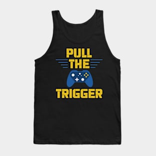 Gamer / Controller - Pull The Trigger (v2) Tank Top